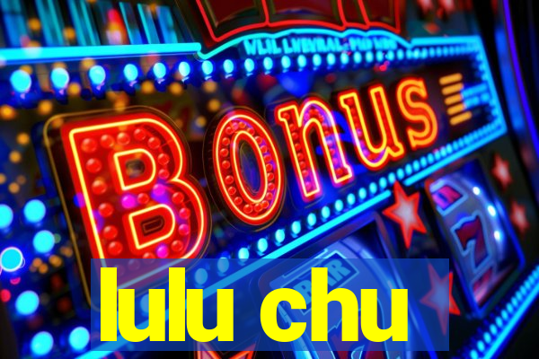 lulu chu